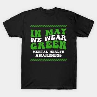 In May We Wear Green Mental Health Awareness Month Groovy T-Shirt